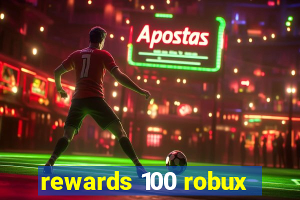 rewards 100 robux